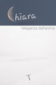 Chiara. L'eleganza dell'anima - Librerie.coop