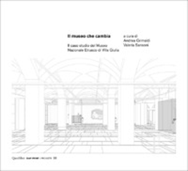 Il museo che cambia. Il caso studio del Museo Nazionale Etrusco di Villa Giulia - Librerie.coop Il museo che cambia. Il caso studio del Museo Nazionale Etrusco di Villa Giulia - Librerie.coop
