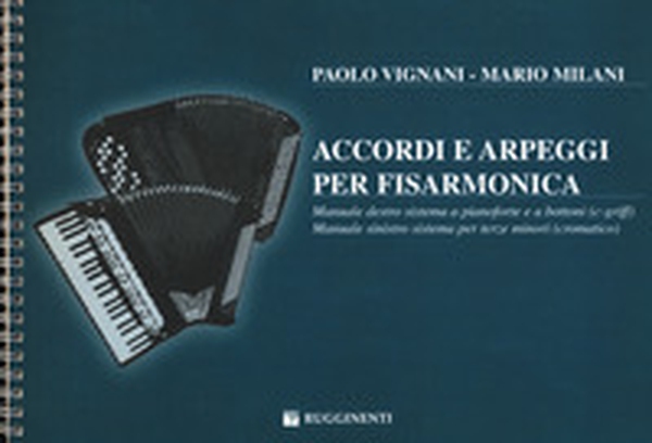 Accordi e arpeggi per fisarmonica. Manuale destro sistema a pianoforte e a bottoni (e-griff). Manuale sinistro sistema per terze minori (cromatico) - Librerie.coop Accordi e arpeggi per fisarmonica. Manuale destro sistema a pianoforte e a bottoni (e-griff). Manuale sinistro sistema per terze minori (cromatico) - Librerie.coop