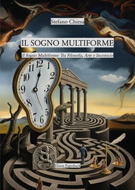 Il sogno multiforme: tra filosofia, arte e inconscio - Librerie.coop