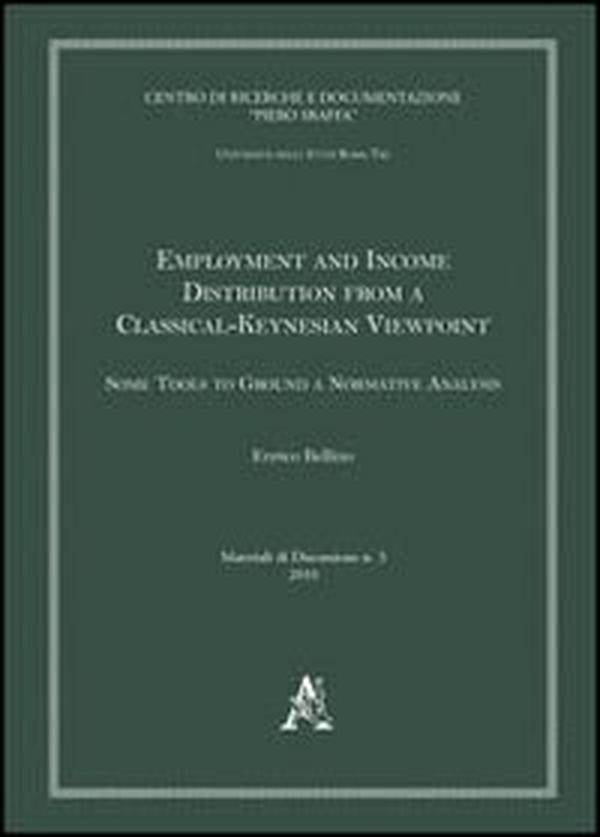 Employment and income distribution from a classical-Keynesian viewpoint. Some tools to ground a normative analysis - Librerie.coop