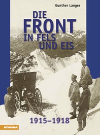 Die front in fels und eis. 1915-1918 - Librerie.coop