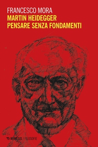 Martin Heidegger.  Pensare senza fondamenti - Librerie.coop