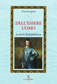 Dell'essere uomo. Lezioni di grandezza - Librerie.coop Dell'essere uomo. Lezioni di grandezza - Librerie.coop