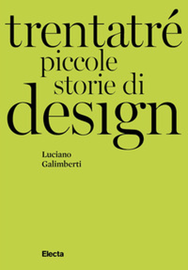 Trentatré piccole storie di design - Librerie.coop Trentatré piccole storie di design - Librerie.coop