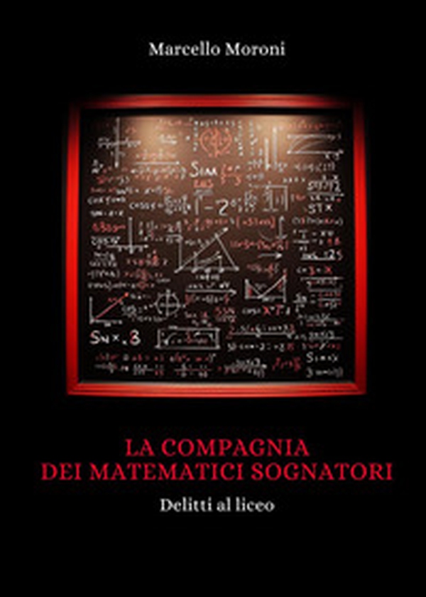 La compagnia dei matematici sognatori - Librerie.coop La compagnia dei matematici sognatori - Librerie.coop