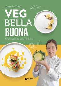 Veg bella buona. Per un design della cucina vegetariana - Librerie.coop