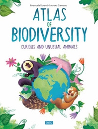 Atlas of biodiversity. Curious and unusual animals - Librerie.coop