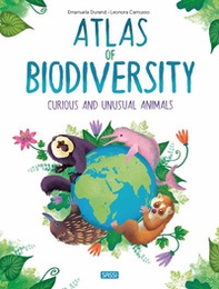 Atlas of biodiversity. Curious and unusual animals - Librerie.coop Atlas of biodiversity. Curious and unusual animals - Librerie.coop