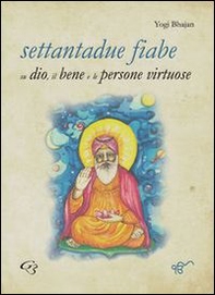 Settantadue fiabe su dio, il bene e le persone virtuose - Librerie.coop