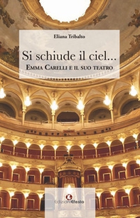 Si chiude il ciel... Emma Carelli e il suo teatro - Librerie.coop Si chiude il ciel... Emma Carelli e il suo teatro - Librerie.coop
