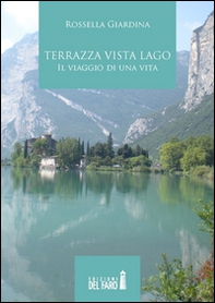 Terrazza vista lago. Il viaggio di una vita - Librerie.coop