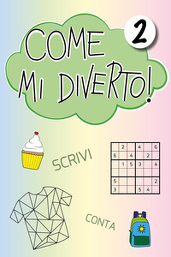 Come mi diverto! Gioca, conta, scrivi, disegna e colora - Vol. 2 - Librerie.coop Come mi diverto! Gioca, conta, scrivi, disegna e colora - Vol. 2 - Librerie.coop