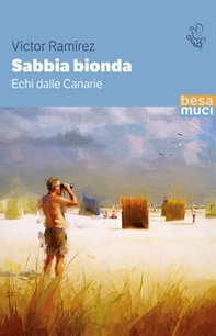 Sabbia bionda. Echi dalle Canarie - Librerie.coop