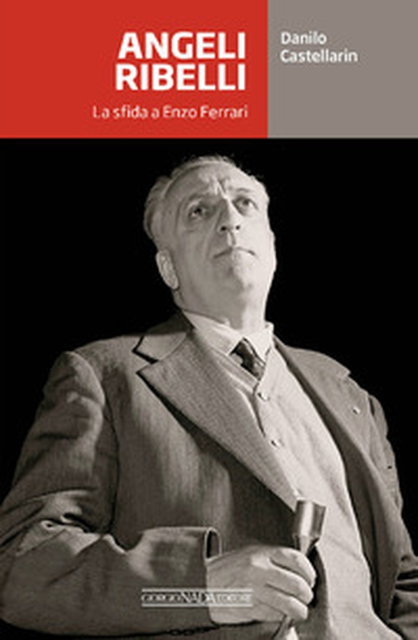 Angeli ribelli. La sfida a Enzo Ferrari - Librerie.coop Angeli ribelli. La sfida a Enzo Ferrari - Librerie.coop