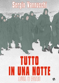 Tutto in una notte. Bull & Pette - Librerie.coop