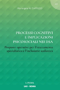 Processi cognitivi e implicazioni psicosociali nei DSA. Proposte operative per il trattamento specialistico e l'inclusione scolastica - Librerie.coop