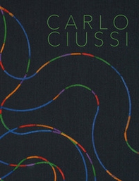 Carlo Ciussi. Pittura come umanità allo stato puro. Ediz. italiana e inglese - Librerie.coop