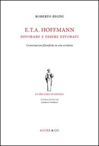 E.T.A. Hoffmann. Divorare e essere divorati. Conversazioni filosofiche su una scrittura - Librerie.coop