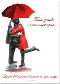 Tanto gentile e tanto onesta pare... le più belle poesie d'amore di ogni tempo - Librerie.coop Tanto gentile e tanto onesta pare... le più belle poesie d'amore di ogni tempo - Librerie.coop