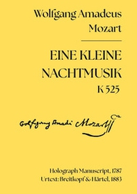 Eine kleine Nachtmusik K 525. Holograph Manuscript, 1787, Urtext Breitkopf & Härtel, 1883 - Librerie.coop