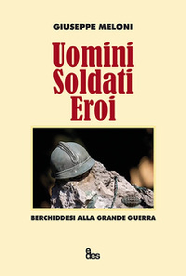 Uomini, soldati, eroi. Berchiddesi alla grande guerra - Librerie.coop Uomini, soldati, eroi. Berchiddesi alla grande guerra - Librerie.coop
