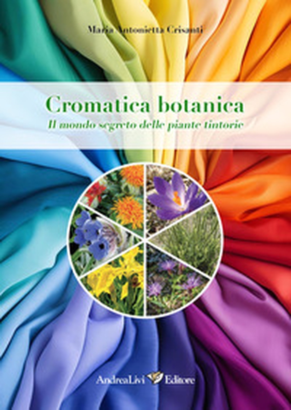 Cromatica botanica. Il mondo segreto delle piante tintorie - Librerie.coop Cromatica botanica. Il mondo segreto delle piante tintorie - Librerie.coop