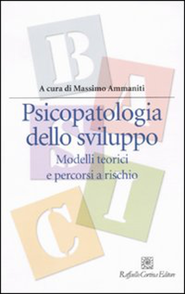 Psicopatologia dello sviluppo. Modelli teorici e percorsi a rischio - Librerie.coop Psicopatologia dello sviluppo. Modelli teorici e percorsi a rischio - Librerie.coop