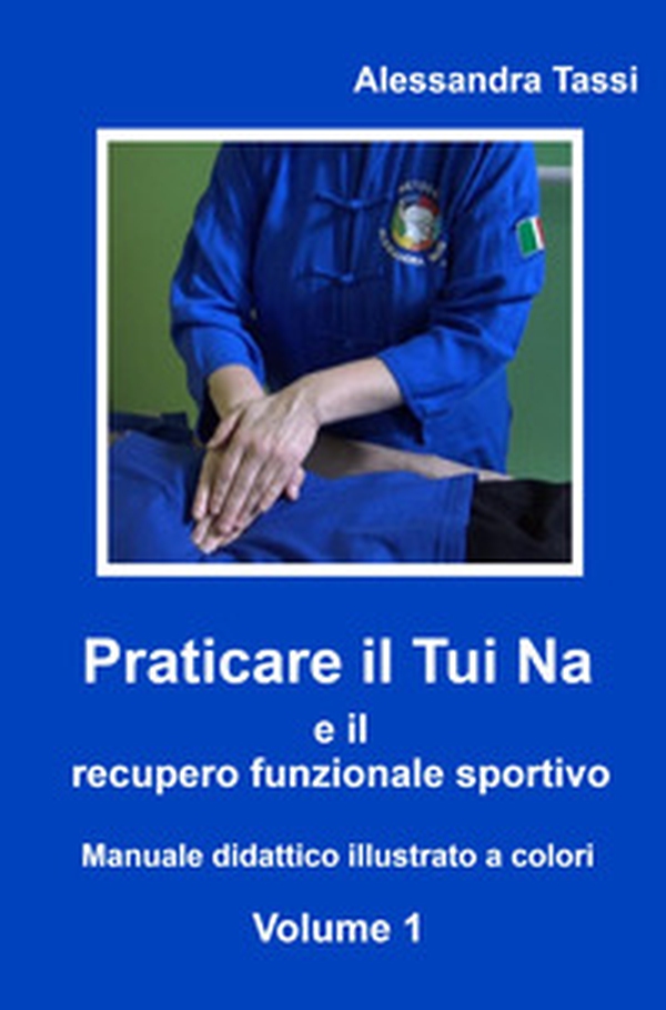 Praticare il Tui Na e il recupero funzionale sportivo - Vol. 1 - Librerie.coop Praticare il Tui Na e il recupero funzionale sportivo - Vol. 1 - Librerie.coop