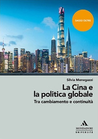 La Cina e la politica globale. Tra cambiamento e continuità - Librerie.coop