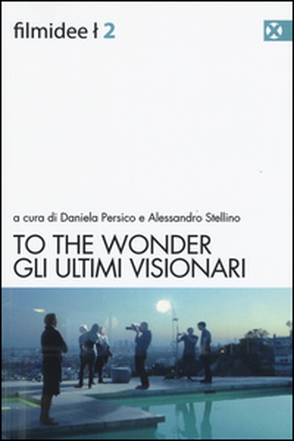 To the wonder. Gli ultimi visionari - Librerie.coop To the wonder. Gli ultimi visionari - Librerie.coop