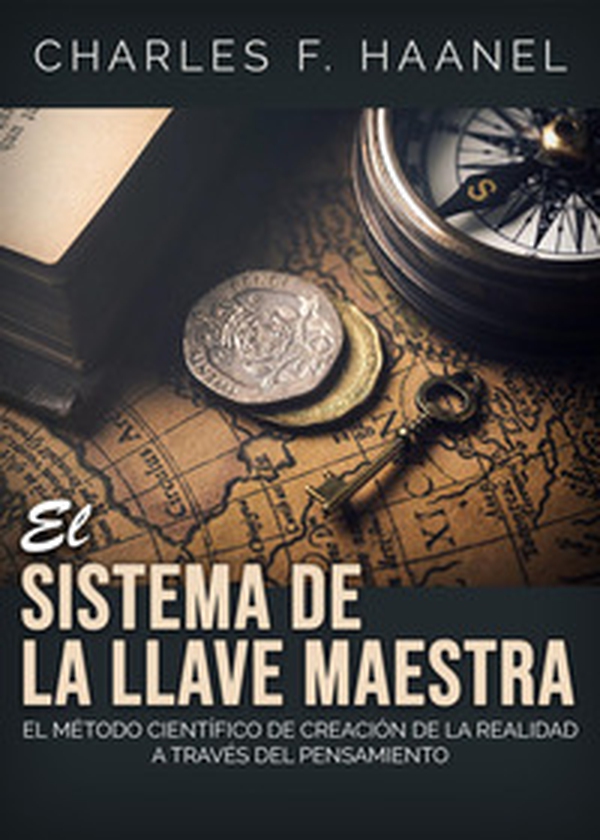 El sistema de la llave maestra. El método cientifico de creation de la realidad a través del pensamiento - Librerie.coop El sistema de la llave maestra. El método cientifico de creation de la realidad a través del pensamiento - Librerie.coop