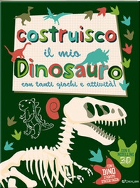Costruisco il mio dinosauro con tanti giochi e attività! Con adesivi - Librerie.coop