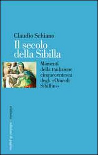 Il secolo della Sibilla. Momenti della tradizione cinquecentesca degli «oracoli sibillini» - Librerie.coop Il secolo della Sibilla. Momenti della tradizione cinquecentesca degli «oracoli sibillini» - Librerie.coop