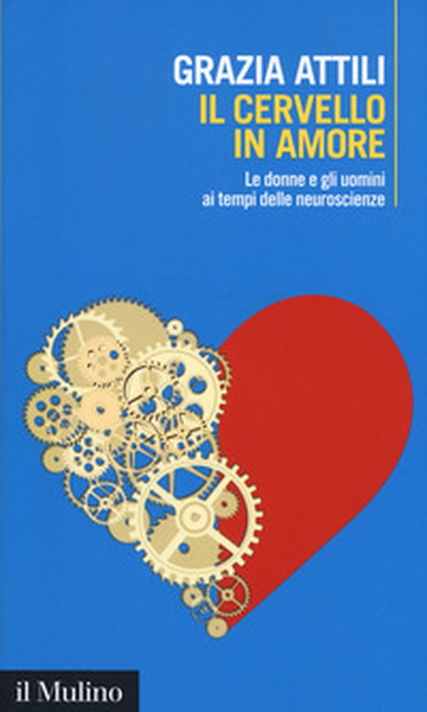 Il cervello in amore. Le donne e gli uomini ai tempi delle neuroscienze - Librerie.coop Il cervello in amore. Le donne e gli uomini ai tempi delle neuroscienze - Librerie.coop