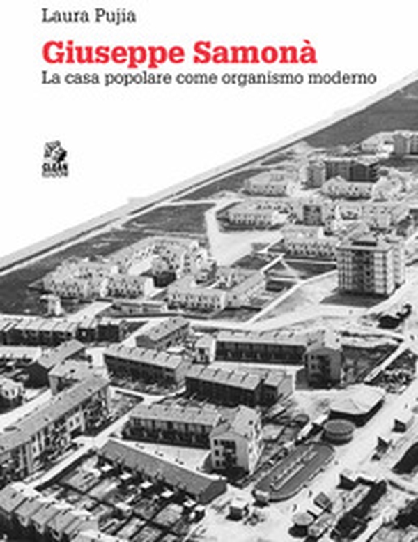 Giuseppe Samonà. La casa popolare come organismo moderno - Librerie.coop Giuseppe Samonà. La casa popolare come organismo moderno - Librerie.coop