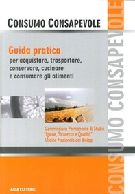 Consumo consapevole. Guida pratica per acquistare, trasportare, conservare, cucinare e consumare gli alimenti - Librerie.coop Consumo consapevole. Guida pratica per acquistare, trasportare, conservare, cucinare e consumare gli alimenti - Librerie.coop