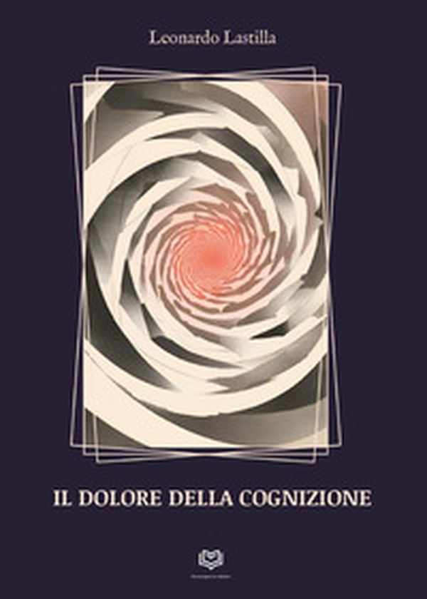 Il dolore della cognizione - Librerie.coop Il dolore della cognizione - Librerie.coop