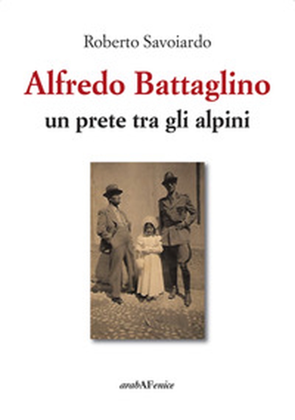 Alfredo Battaglino. Un prete tra gli alpini - Librerie.coop Alfredo Battaglino. Un prete tra gli alpini - Librerie.coop