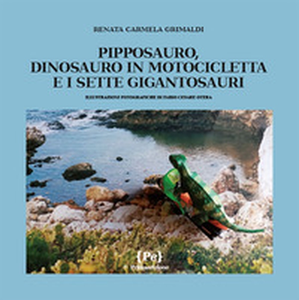 Pipposauro, dinosauro in motocicletta e i sette Gigantosauri - Librerie.coop Pipposauro, dinosauro in motocicletta e i sette Gigantosauri - Librerie.coop