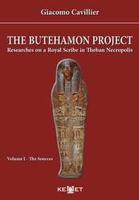 The Butehamon project. Researches on a Royal Scribe in Theban Necropolis - Vol. 1 - Librerie.coop The Butehamon project. Researches on a Royal Scribe in Theban Necropolis - Vol. 1 - Librerie.coop