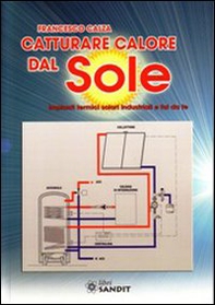 Catturare calore dal sole. Impianti termici solari industriali e fai da te - Librerie.coop