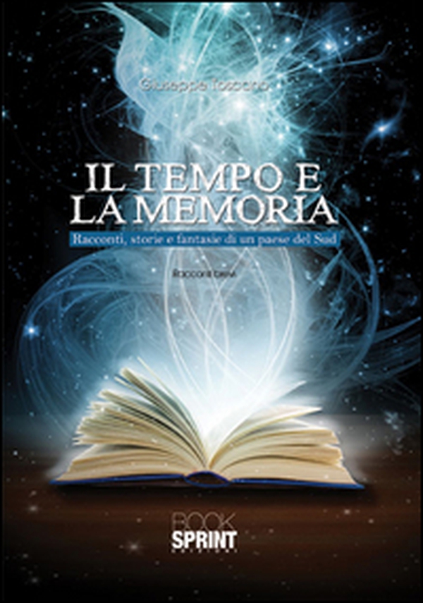 Il tempo e la memoria. Racconti, storie e fantasie di un paese del Sud - Librerie.coop Il tempo e la memoria. Racconti, storie e fantasie di un paese del Sud - Librerie.coop