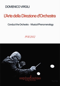 L'arte della direzione d'orchestra-Conduct the orchestra. Musical Phenomenology - Librerie.coop