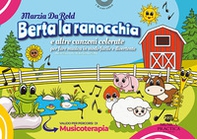 Berta la ranocchia e altre canzoni colorate per fare musica in modo facile e divertente - Librerie.coop