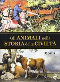 Gli animali nella storia della civiltà - Librerie.coop