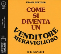 Come si diventa un venditore meraviglioso letto da Silvano Piccardi. Audiolibro. CD Audio formato MP3 - Librerie.coop