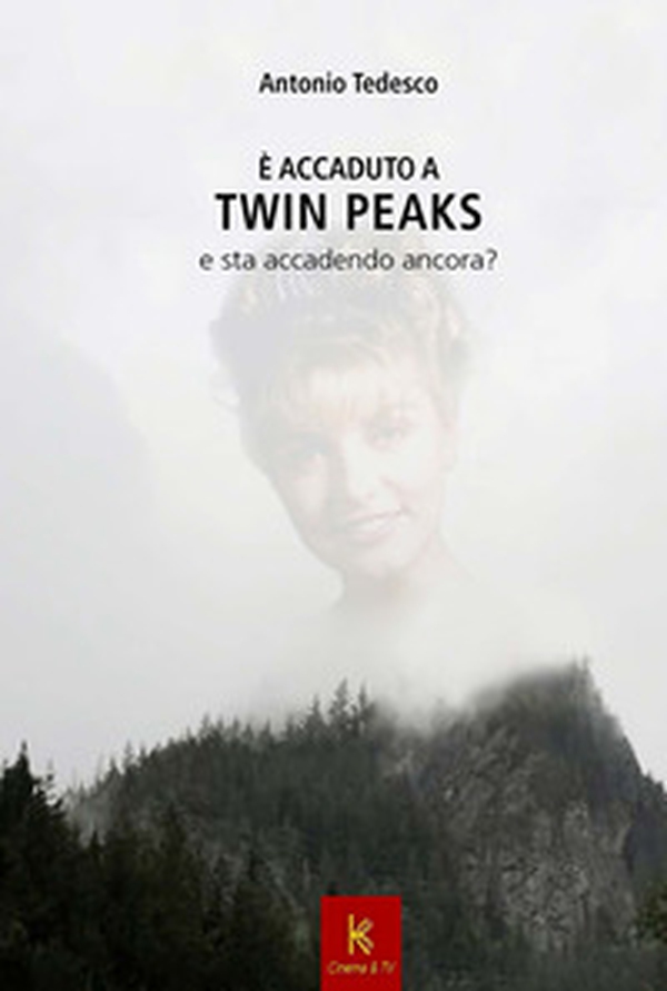 È accaduto a Twin Peaks e sta per accadere ancora - Librerie.coop È accaduto a Twin Peaks e sta per accadere ancora - Librerie.coop