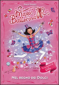 Nel regno dei dolci. Le avventure di Sofia. Magic ballerina - Librerie.coop