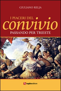 I piaceri del convivio passando per Trieste - Librerie.coop